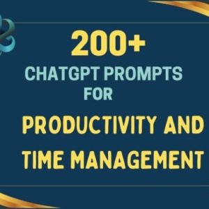 200 Chat GPT Promts Về Quản Lý Thời Gian Và Năng Suất